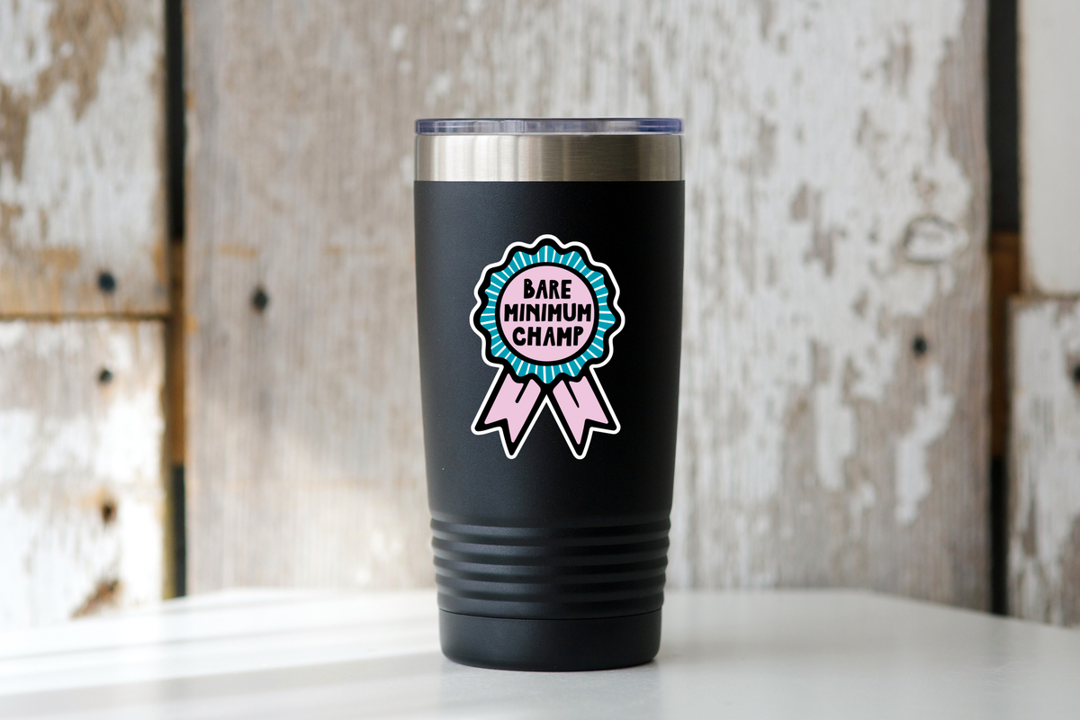 Bare Minimum Champ Sticker - funny, award, gift, shop, cute