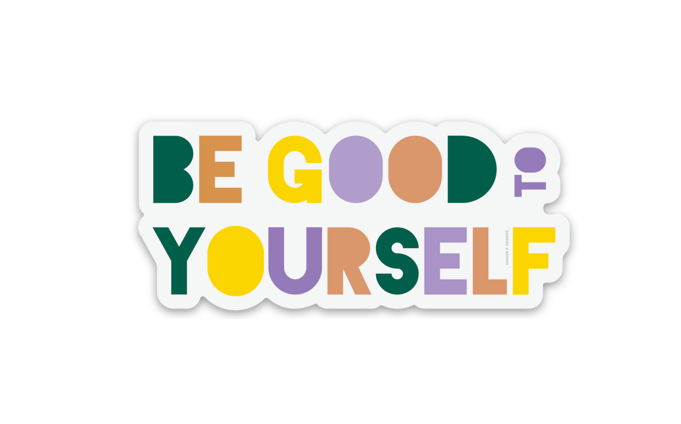 Be Good To Yourself Vinyl Sticker