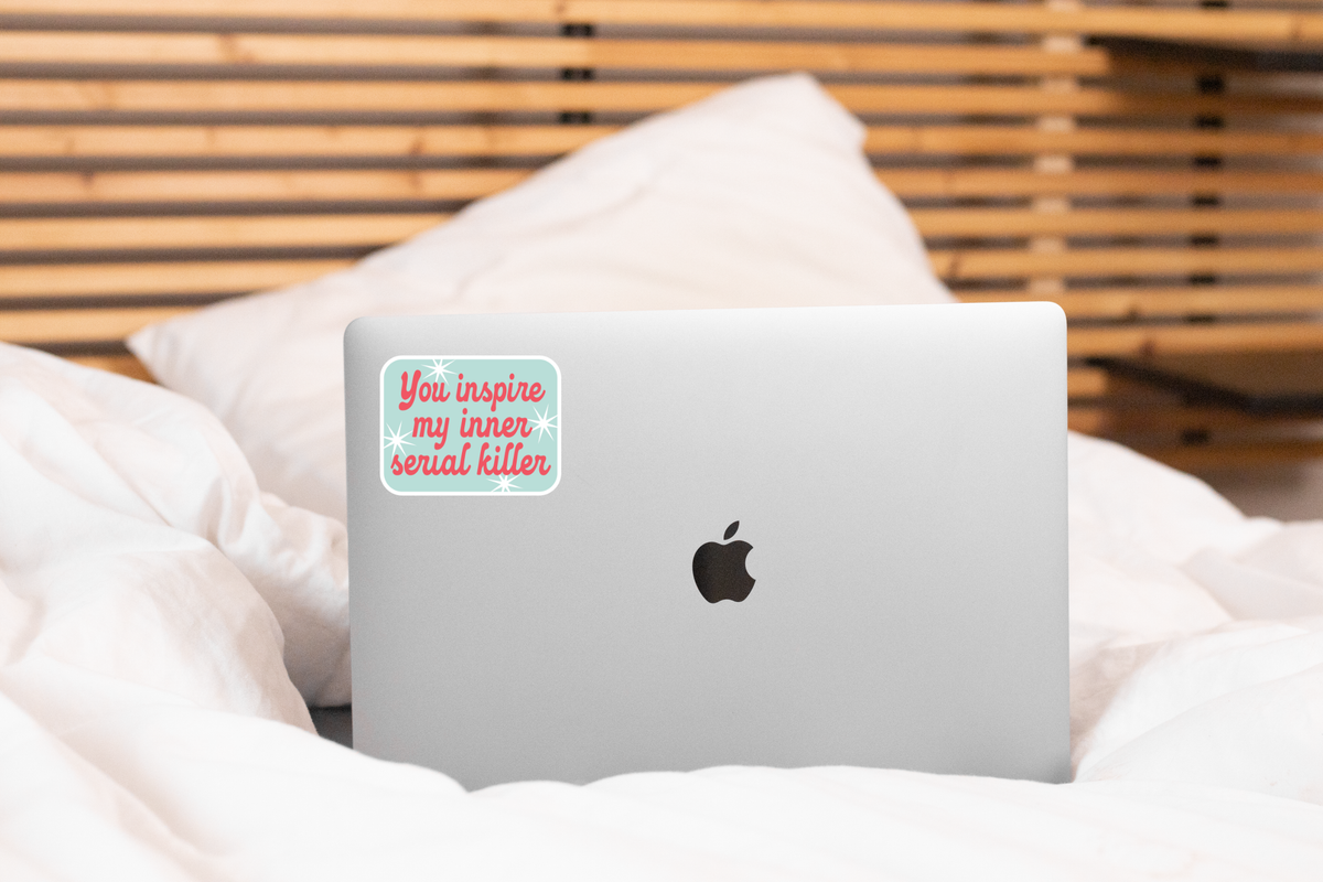 You Inspire My Inner Serial Killer Sticker - funny, cute