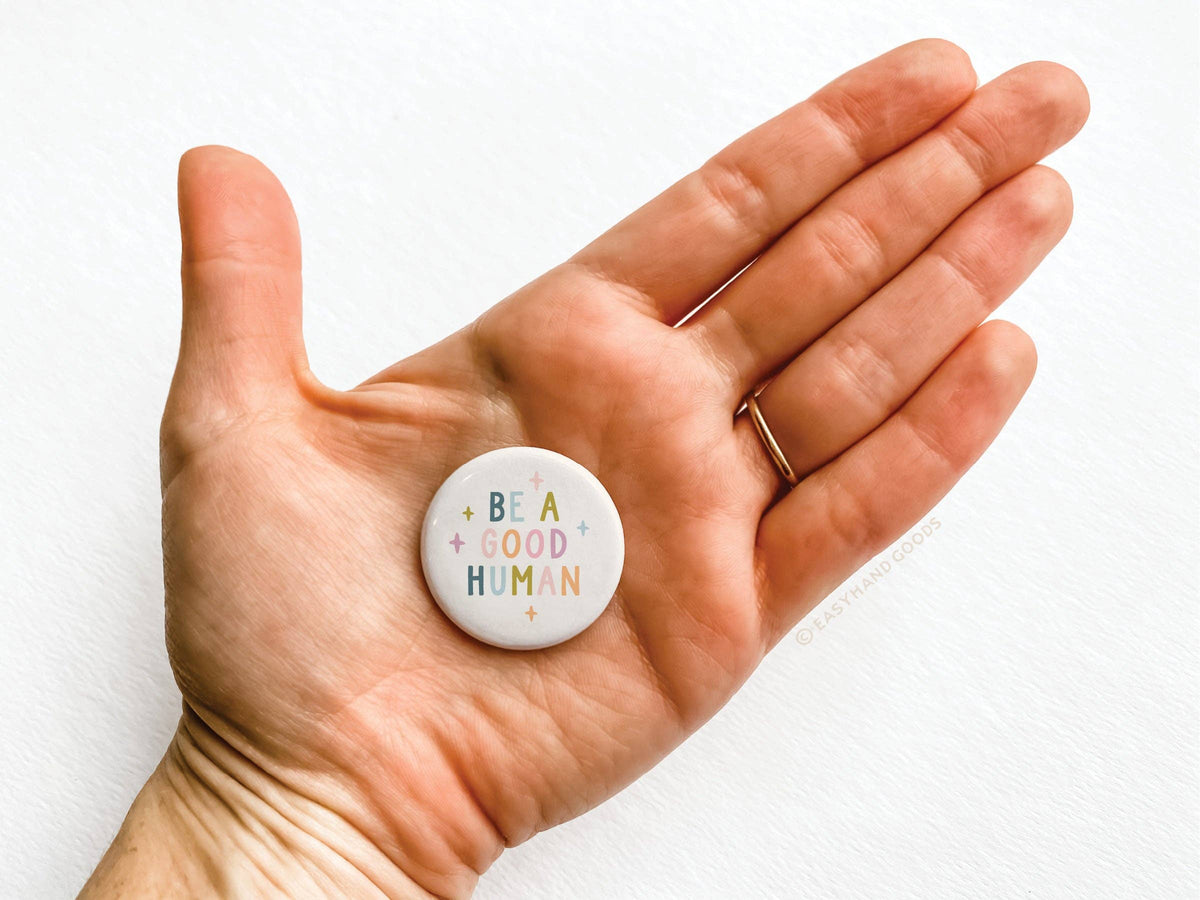 Be a Good Human Button