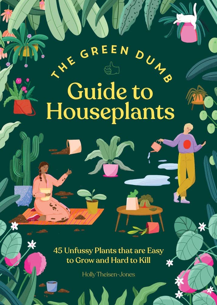 Green Dumb Guide to Houseplants | Beginner's Plant Care