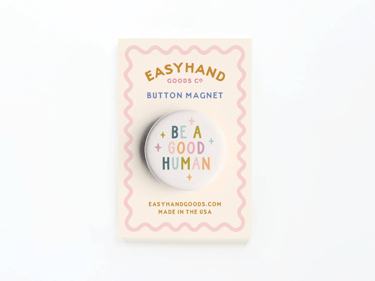Be a Good Human Button